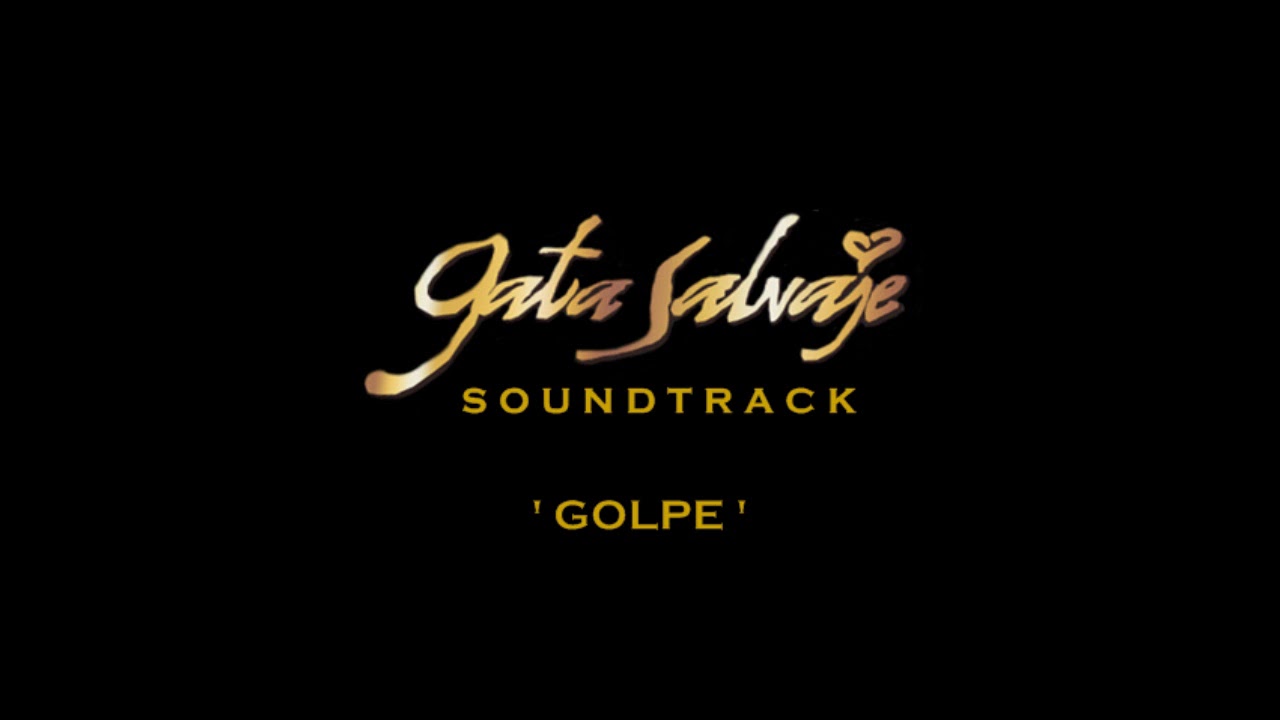 Gata Salvaje - Soundtrack 13 - 'Golpe'