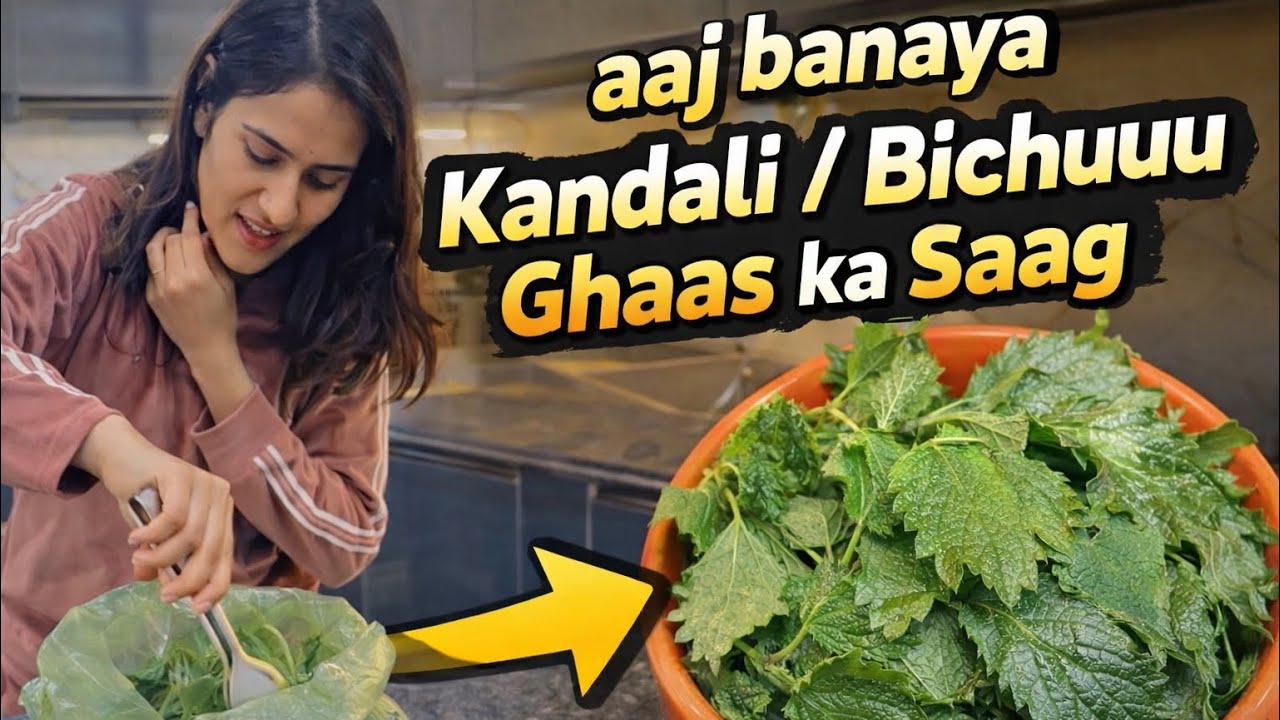 Aaj Banaya Kandali/Bichhu Ghaas Ki Sabji | Naina Nautiyal vlogs