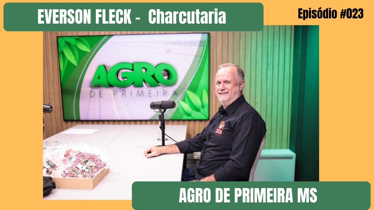 Charcutaria em MS desafios do Selo Arte e certificações - EVERSON FLECK - Agro de Primeira MS Ep #23