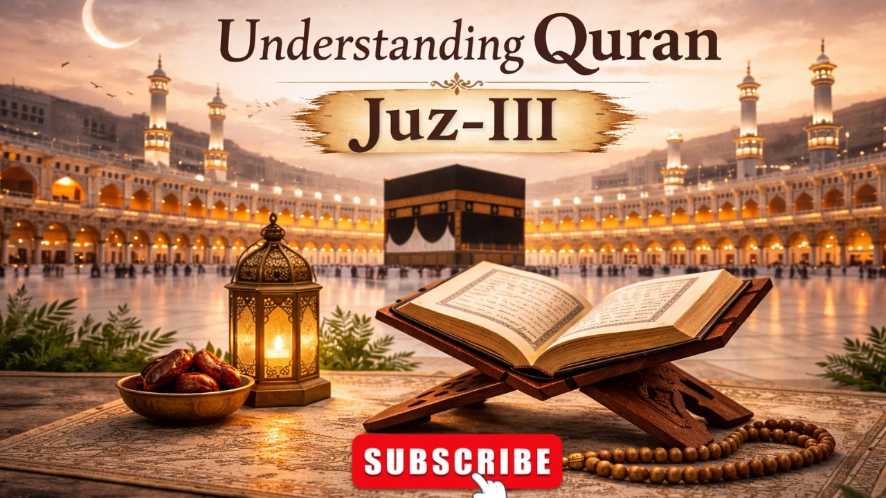 Understanding Quran : 3rd Juz of the Quran Explained on 3rd Night of Ramadan