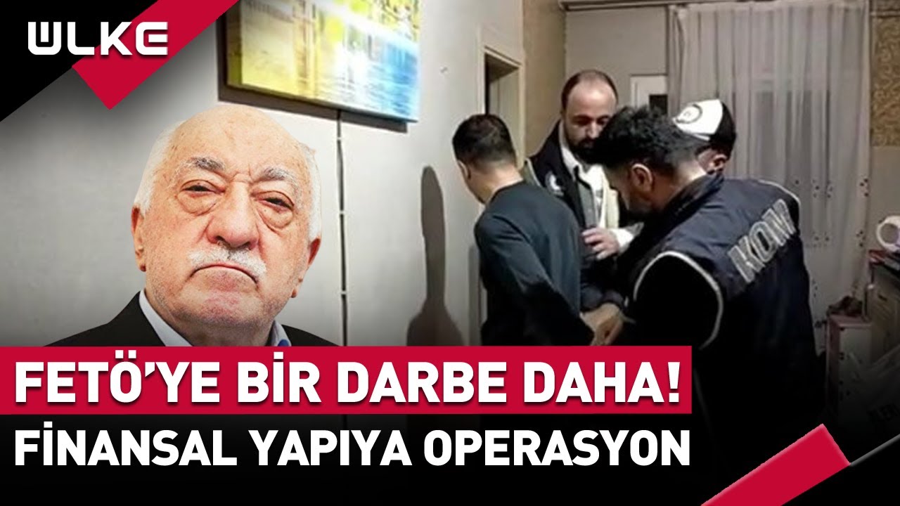 FET&Ouml;&rsquo;n&uuml;n Finansal Yapılanmasına Darbe!