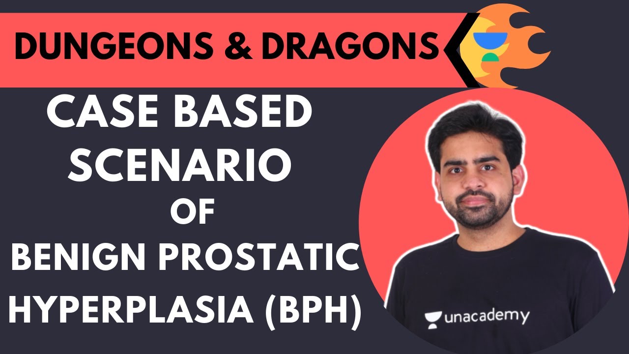 🔥Dungeons and Dragons🔥 | Case based scenario of Benign Prostatic Hyperplasia (BPH) | Dr. Pawan