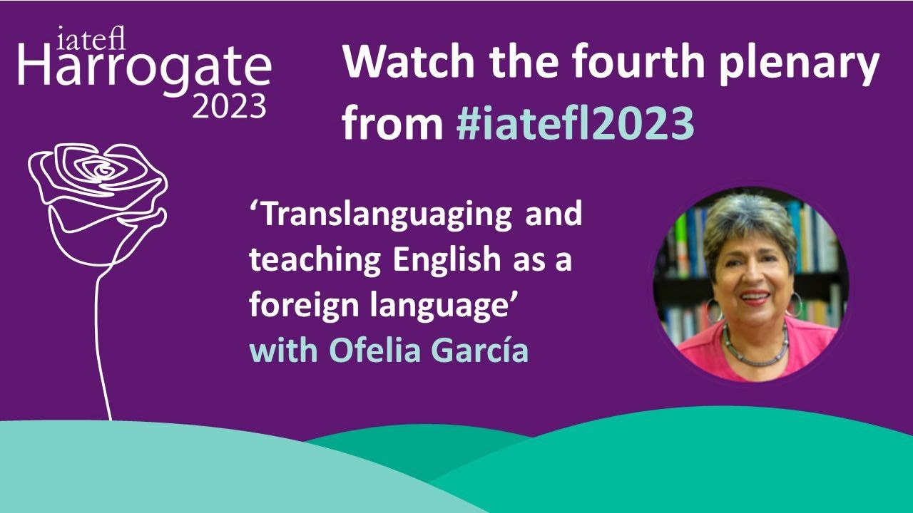 IATEFL Plenary Session - Ofelia García
