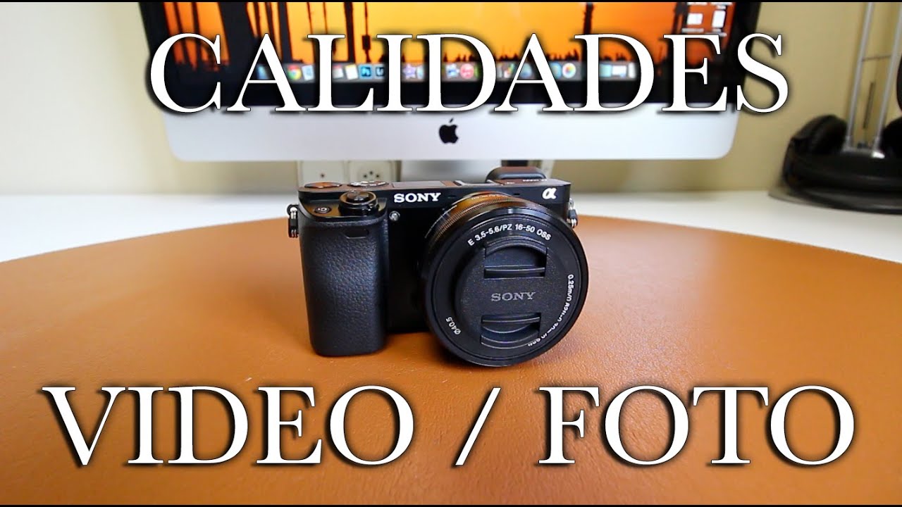 Sony A6000 | Calidades de foto y video