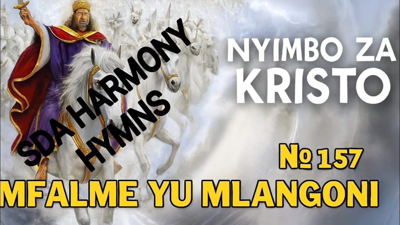 №157 MFALME YU MLANGONI-NYIMBO ZA KRISTO-SDA HARMONY HYMNS 