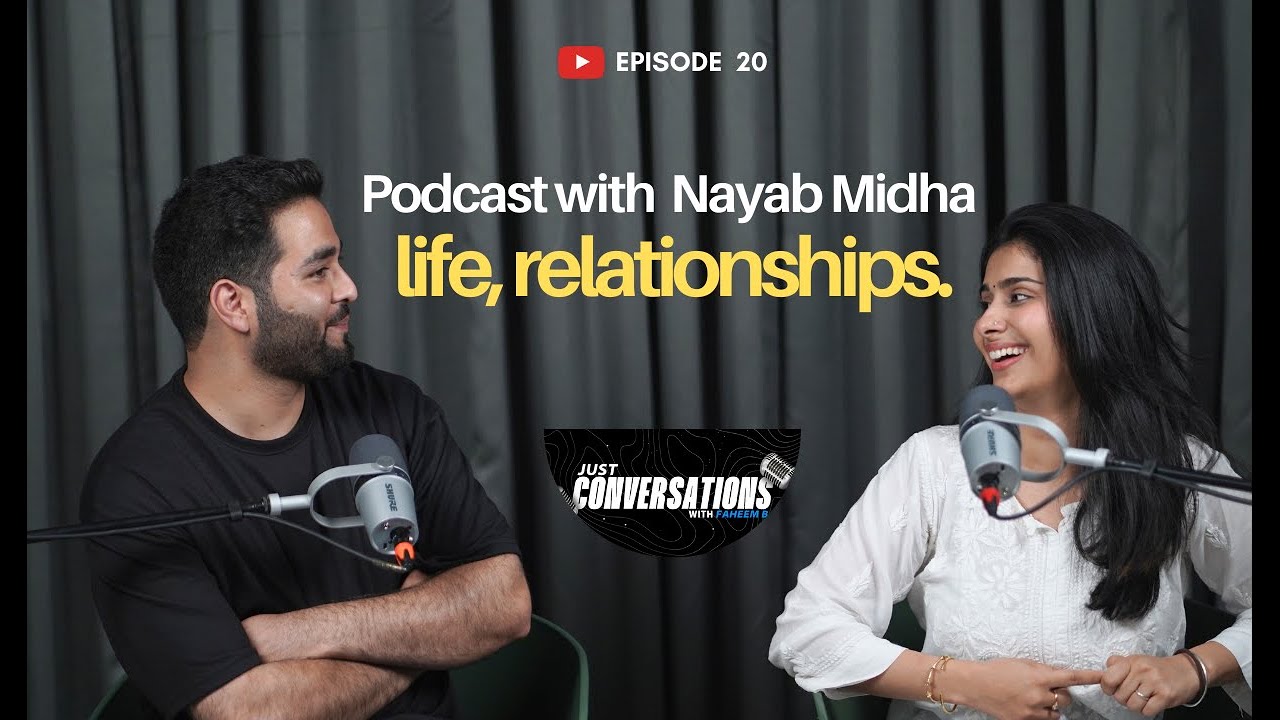 Just conversations by Faheem B ft Nayab Midha: life and relationships.