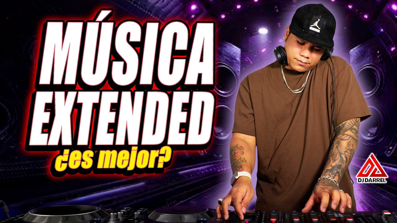 ES MÁS FÁCIL DE MEZCLAR 💥ES MEJOR LA MUSICA EXTENDED❓ 🤔 MI OPINIÓN @DjDarrelElapoderado ✔
