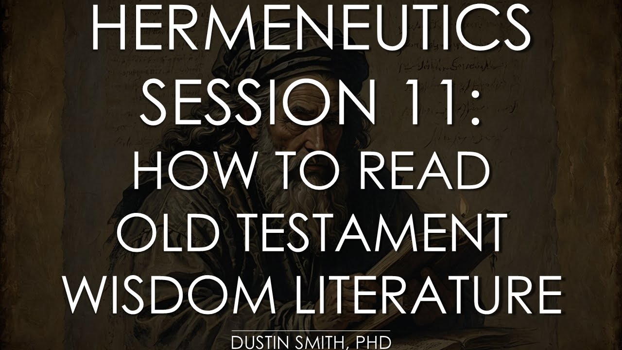 Hermeneutics 101: Session 11 | How to Read Old Testament Wisdom Literature