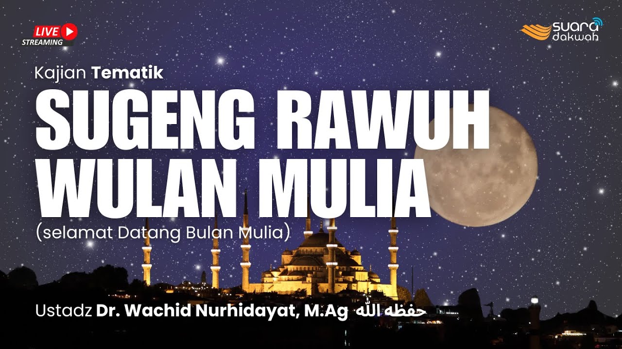 🔴[LIVE] Ustadz Dr. Wachid Nurhidayat, M.Ag - Sugeng Rawuh Wulan Mulia (Selamat Datang Bulan Mulia)