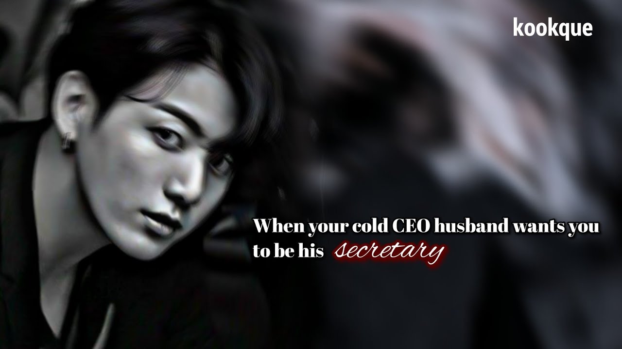 𝐖𝐡𝐞𝐧 𝐲𝐨𝐮𝐫 𝐜𝐨𝐥𝐝 𝐂𝐄𝐎 𝐡𝐮𝐬𝐛𝐚𝐧𝐝 𝐰𝐚𝐧𝐭𝐬 𝐲𝐨𝐮 𝐭𝐨 𝐛𝐞 𝐡𝐢𝐬 𝐬𝐞𝐜𝐫𝐞𝐭𝐚𝐫𝐲||𝐉𝐮𝐧𝐠𝐤𝐨𝐨𝐤 𝐟𝐟 🥀