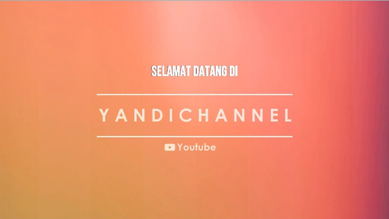 📽️SELAMAT DATANG DI YANDICHANNEL
