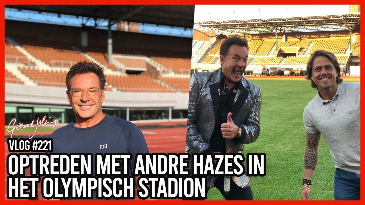 OPTREDEN MET ANDRÉ HAZES IN HET OLYMPISCH STADION - GERARD JOLING - VLOG #221