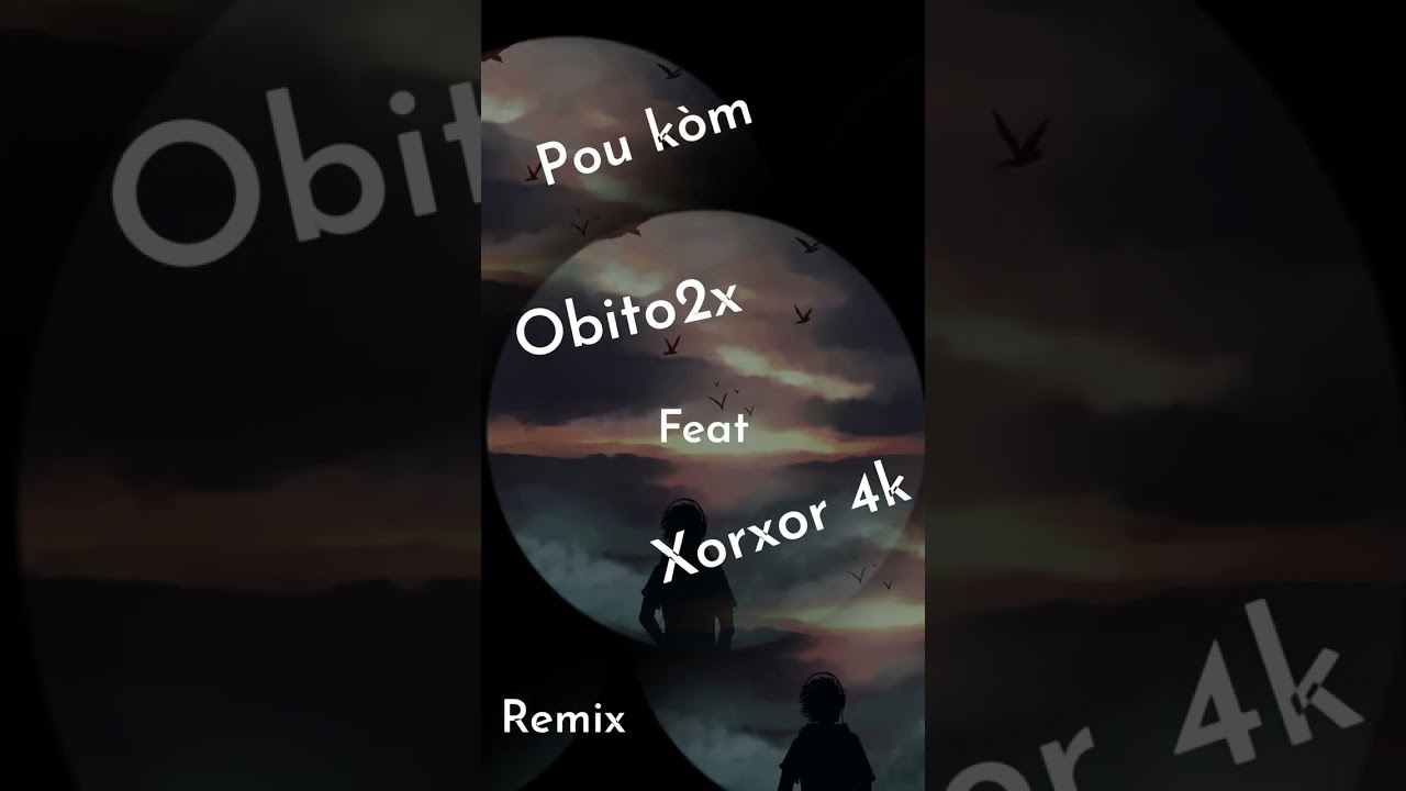 Obito2x - Pou Kòm (Feat. XorXor 4k)