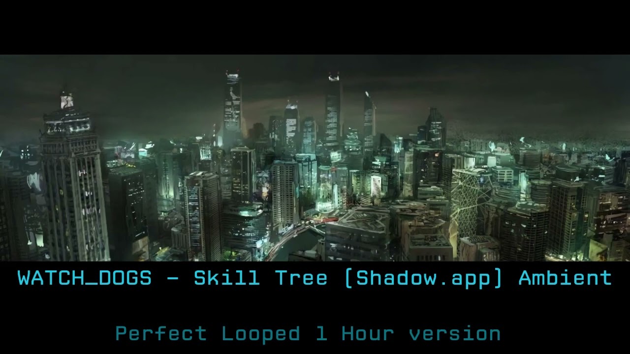 WATCH_DOGS — Skill Tree (Research/Shadow.app) Ambience (1 Hour Version)