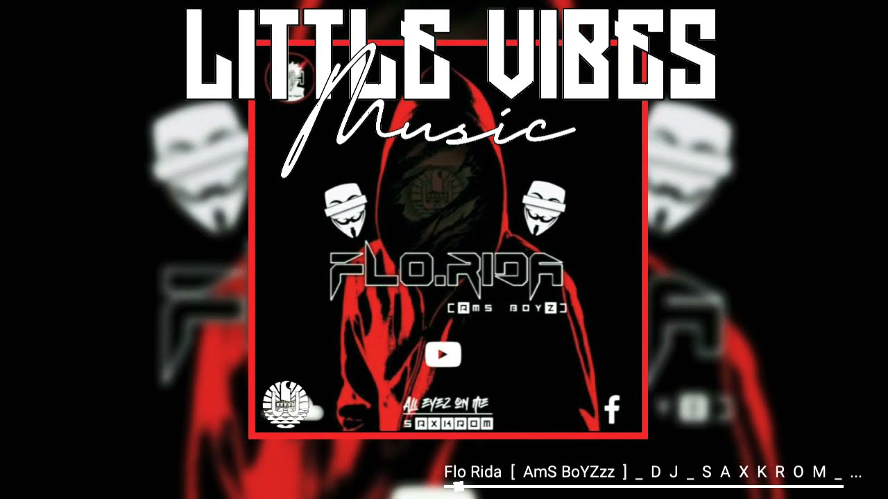 Flo Rida [ AmS BoyZz ] DJ S A X K R O M