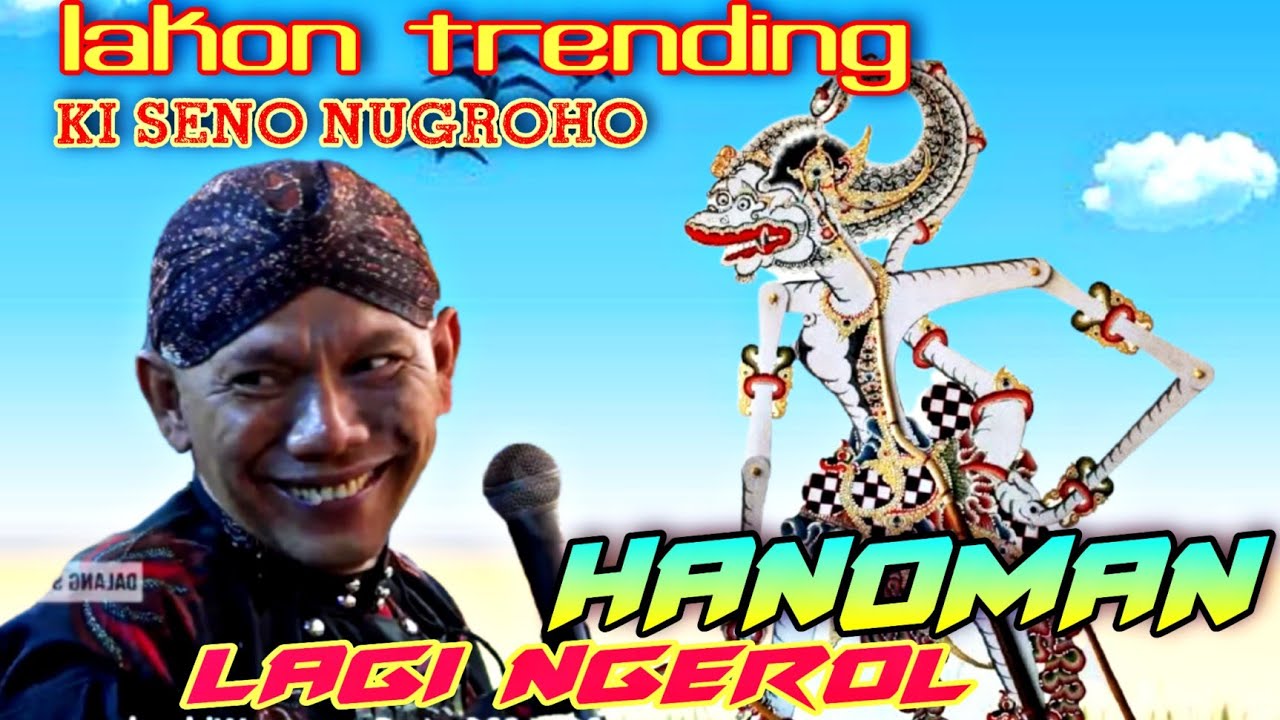 bengi iki seng ngerol anoman.dadi pendekare karangkadempel.gayeng banget