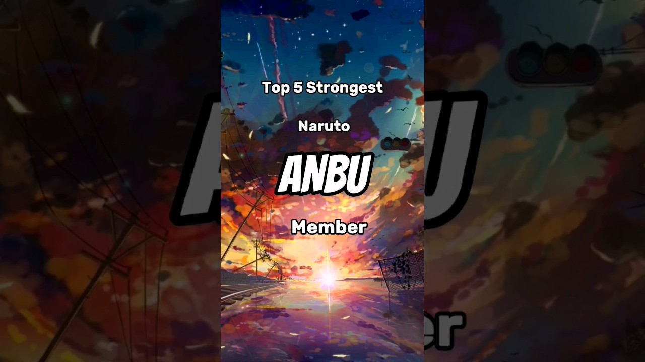 Top 5 Strongest Naruto Anbu Members #naruto #anime #narutoshippuden