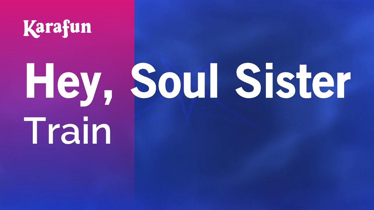 Hey, Soul Sister - Train | Karaoke Version | KaraFun