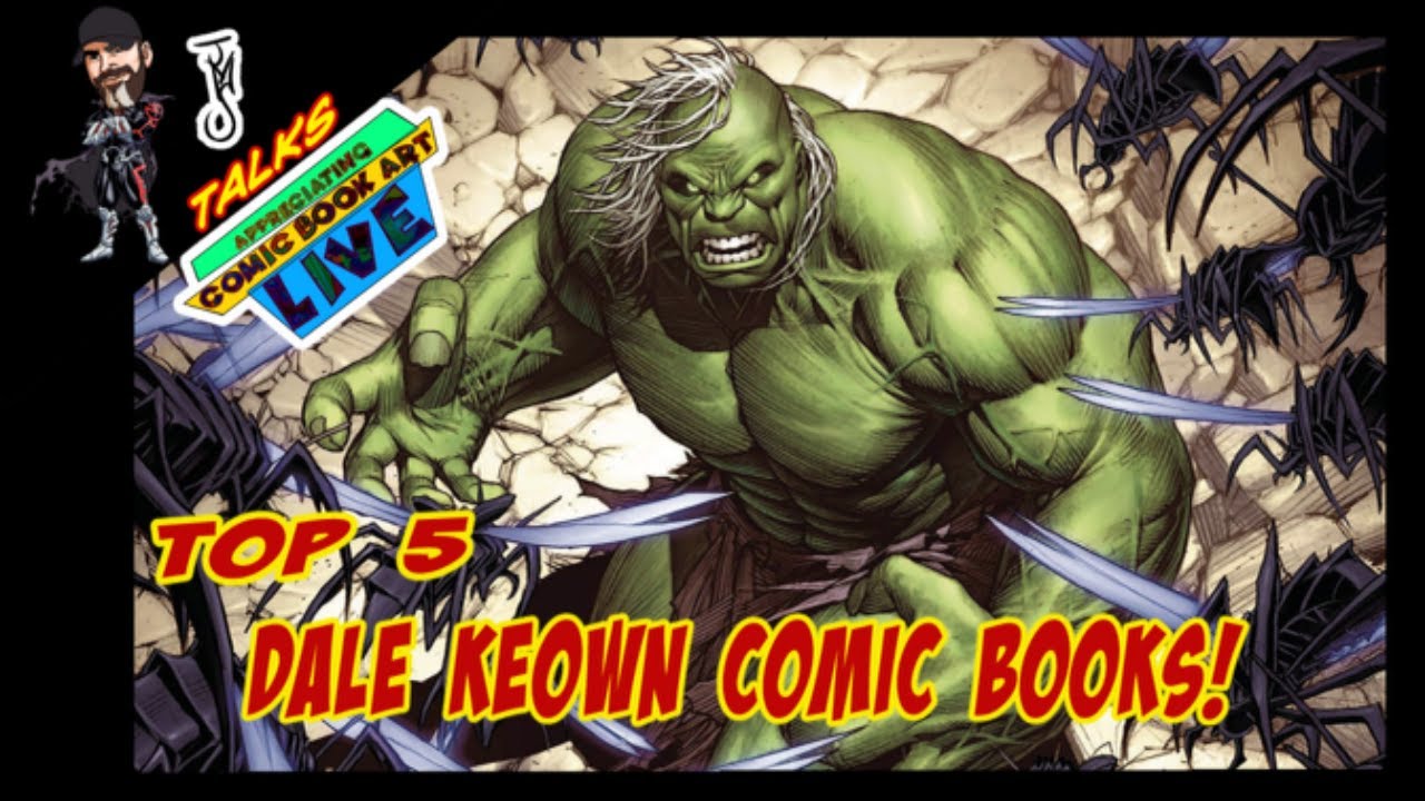 Appreciating Comic Book Art Live: Top 5 Dale Keown Comic Books!