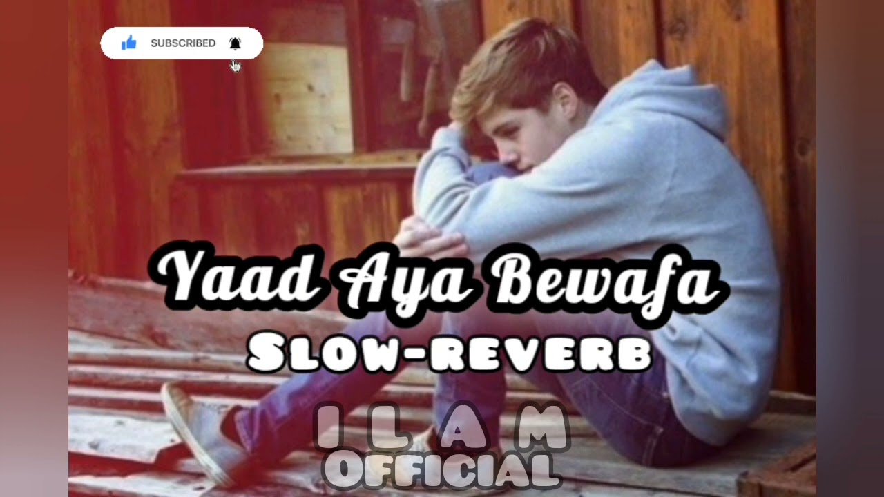 Yaad Aya Bewafa Slow Reverb  |  Zeeshan Rokhri  |  Sad  |  Song  | I L A M |  Official
