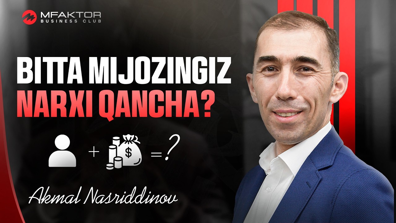 Bitta mijozingiz Narxi qancha? | Akmal Nasridinov