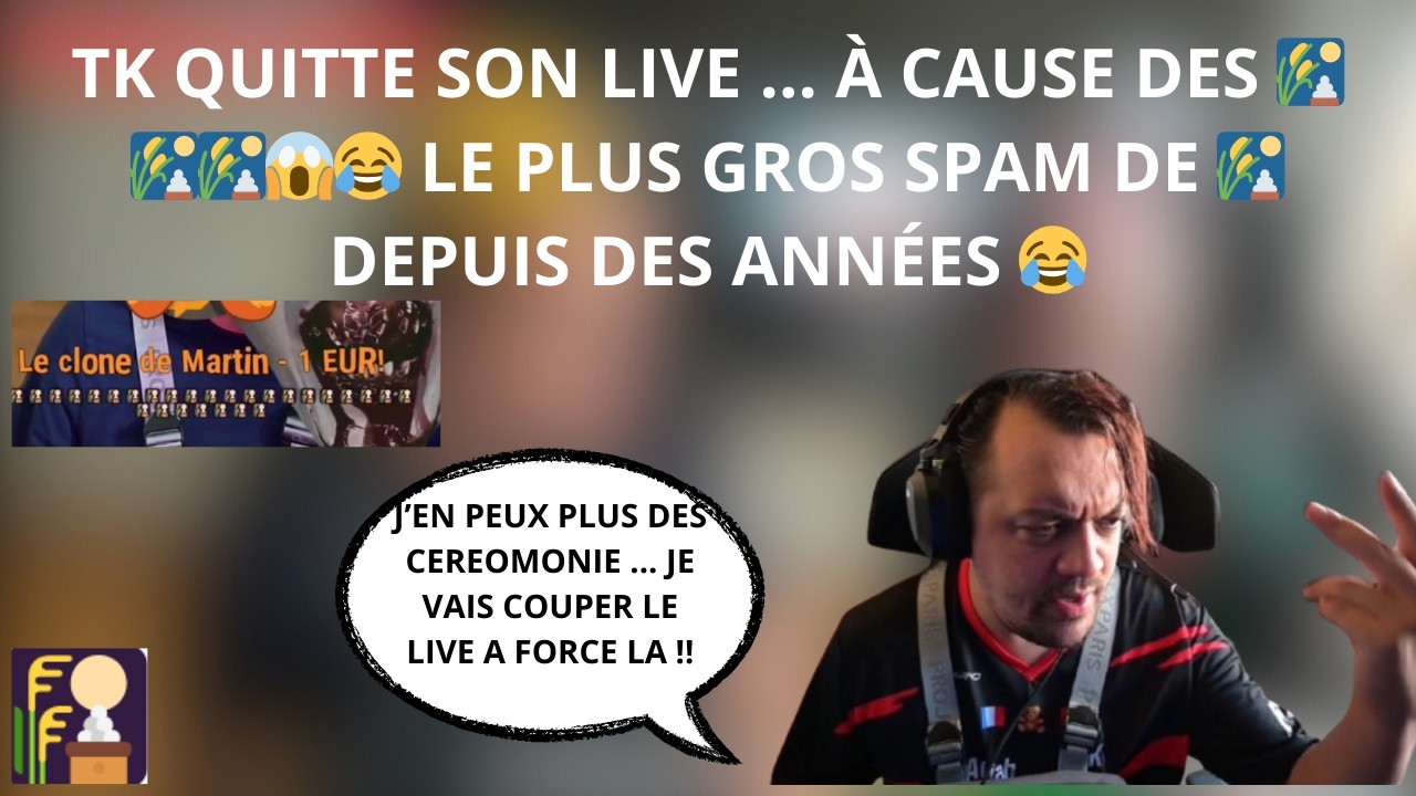 TK RAGE QUITTE SON LIVE À CAUSE DES 🎑🎑🎑😱😂 L’UN DES PLUS GROS SPAMS QUE J’AI VUS 😂