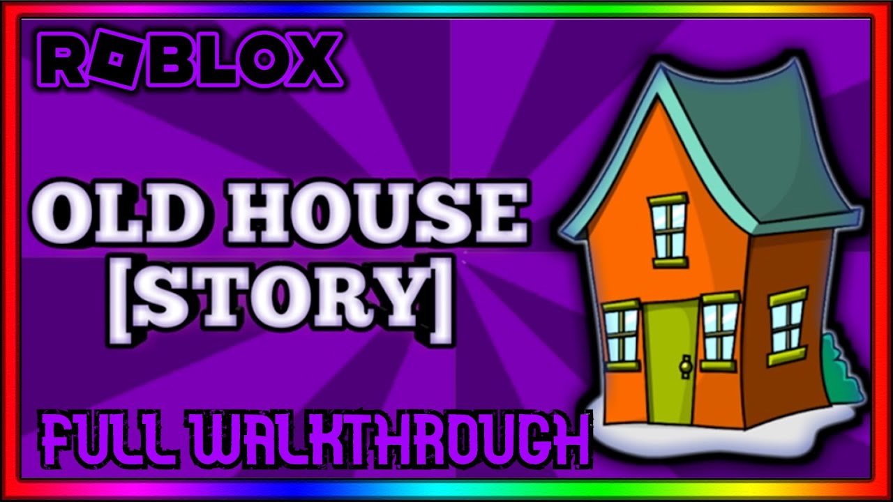 Old House [Story] - ROBLOX | Full Walkthrough