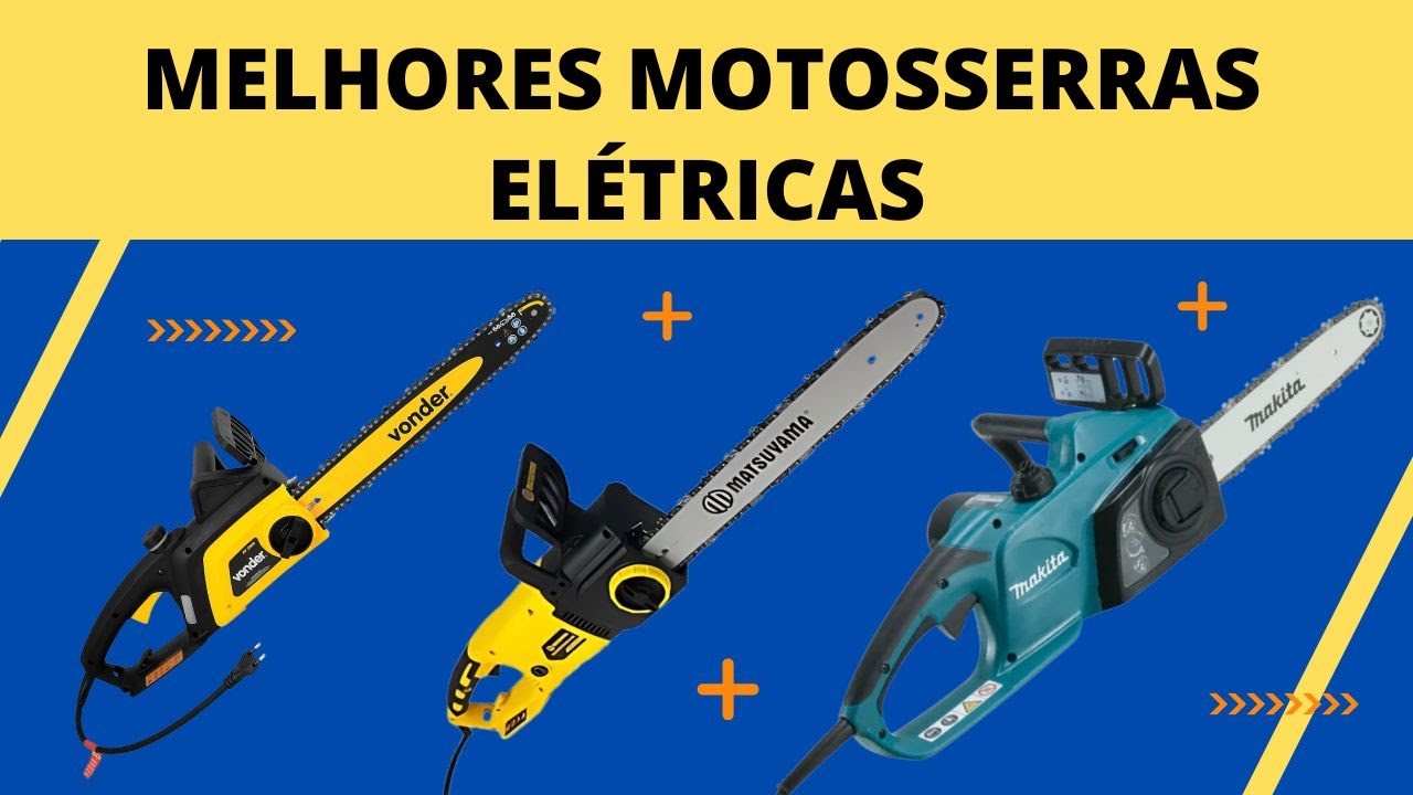 MELHORES MOTOSSERRAS ELÉTRICAS – Vonder, Matsuyama ou Makita? Veja antes de comprar!