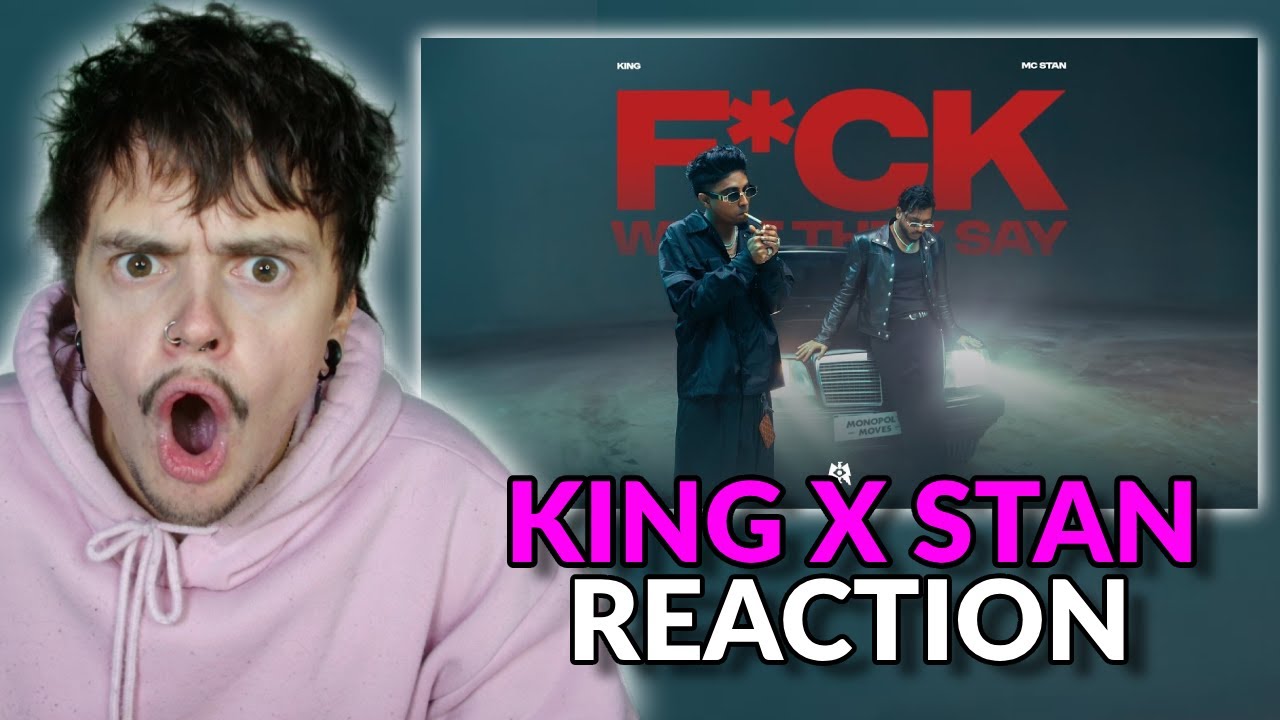 Mahhlin Reacts To - F*ck WHAT THEY SAY - KING x MC Stan