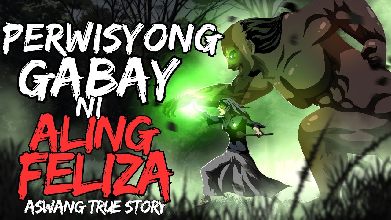 PERWISYONG GABAY NI ALING FELIZA (Aswang True Story)