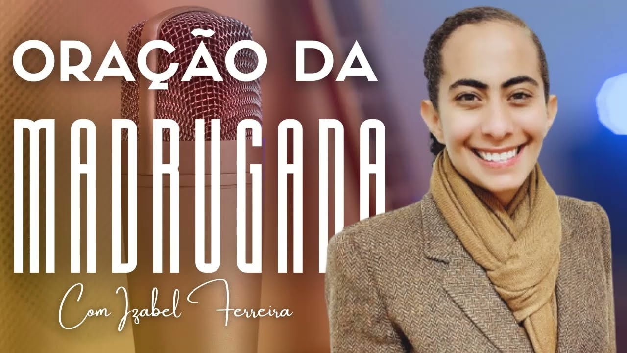 26/01/2026- ORAÇÃO DA MADRUGADA - IZABEL FERREIRA AS 03h00 @IzabelFerreira   ​