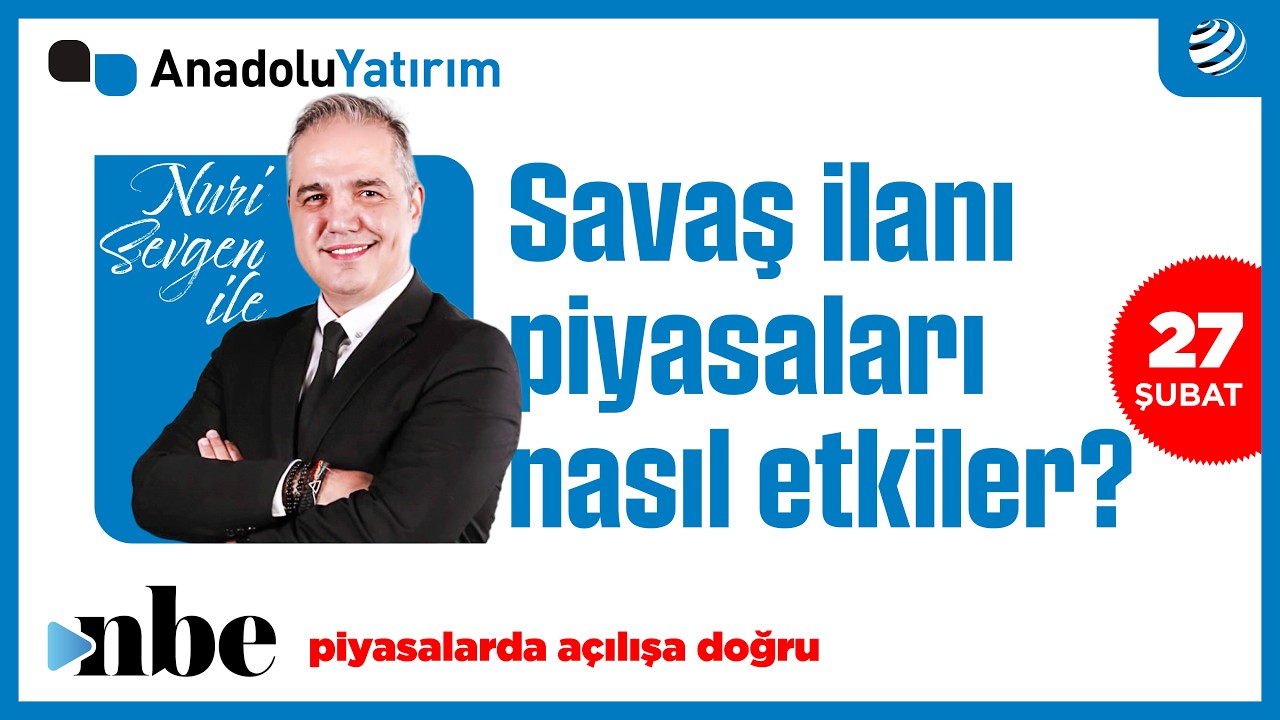 Piyasalarda Açılışa Doğru | Dr. Nuri Sevgen | 27 Şubat