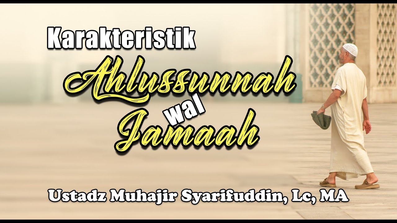 Karakteristik Aqidah Ahlussunnah wal Jama'ah - Ustadz Muhajir Syarifuddin, Lc, MA