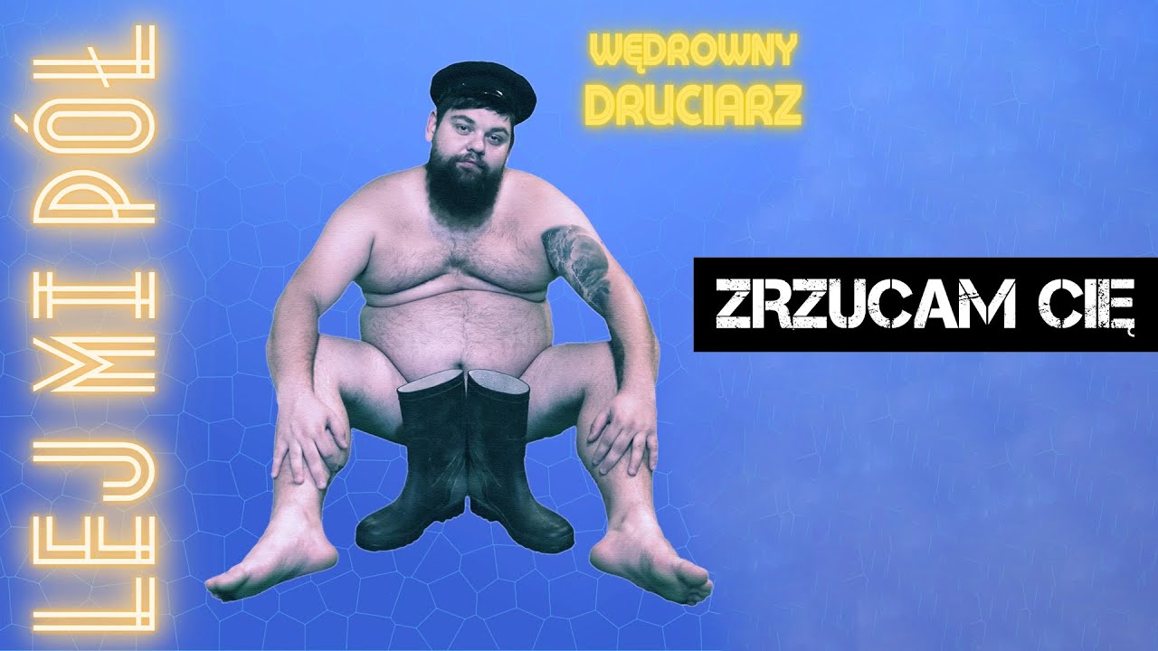 Lej Mi P&oacute;ł - Zrzucam Cię (Wędrowny Druciarz 2022)