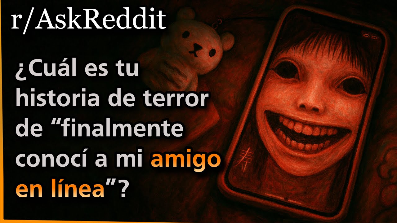 ¿Cuál es tu historia de terror de “finalmente conocí a mi amigo en línea”? | Askreddit