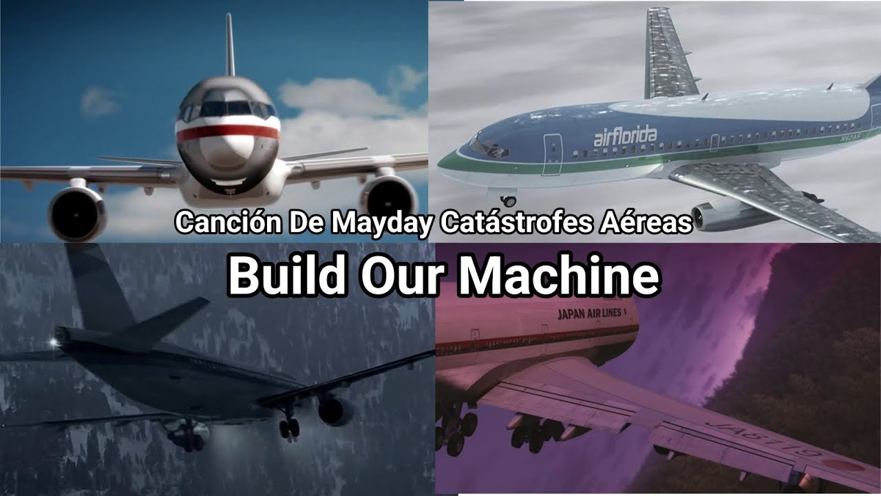 Canción De Mayday Catástrofes Aéreas | Build Our Machine | CHILLY MODS