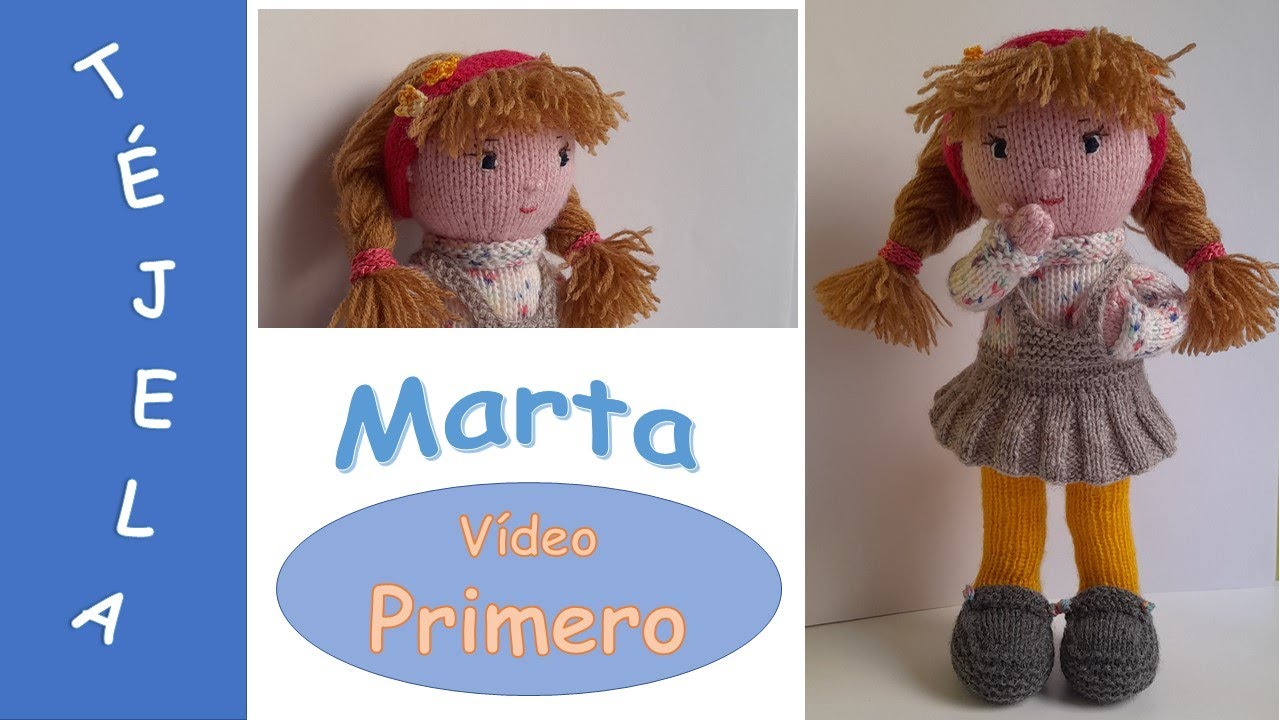 MARTA , MUÑECA TEJIDA A DOS AGUJAS. PRIMERA PARTE