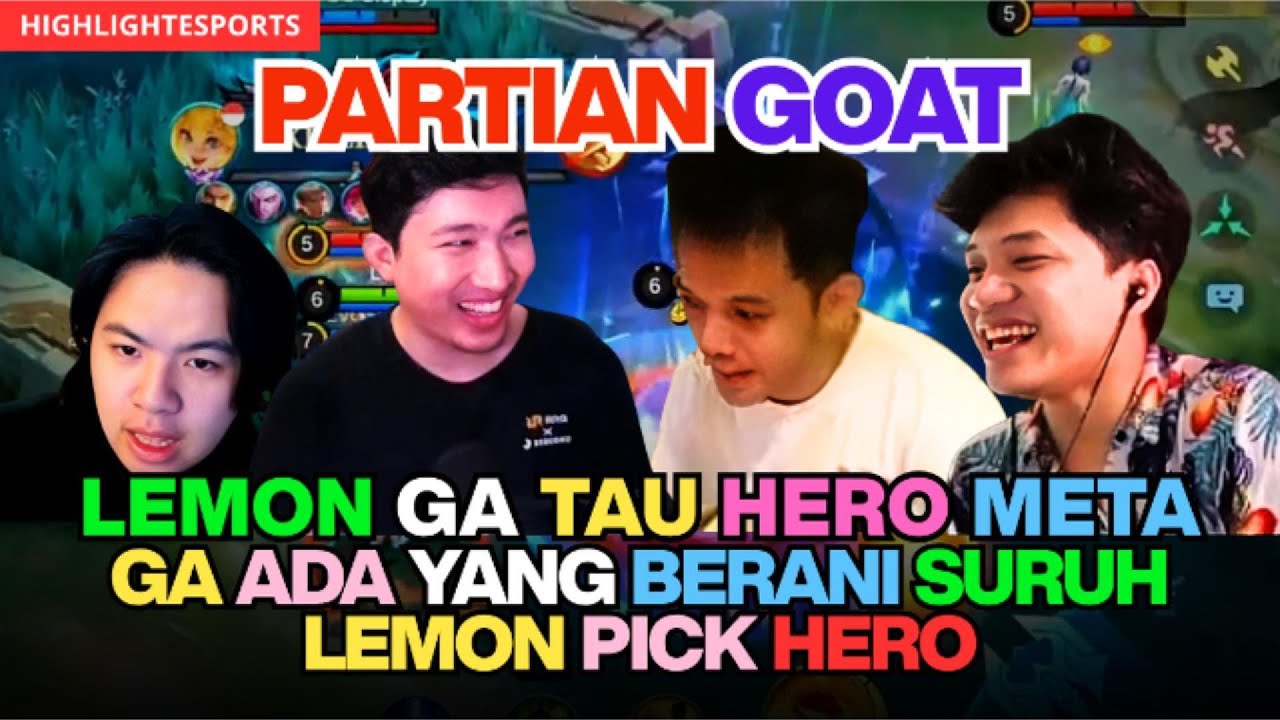 PARTIAN GOAT, GA ADA YANG BERANI SURUH LEMON PICK HERO, LEMON GA KENAL HERO META, SUKA SUKA DIA AJA