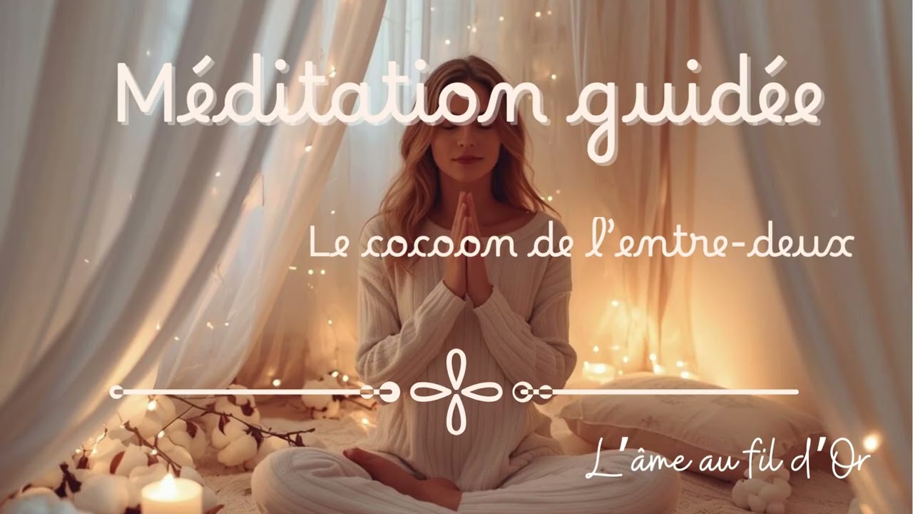 ☁️ Méditation : Le cocoon de l'entre-deux🤍