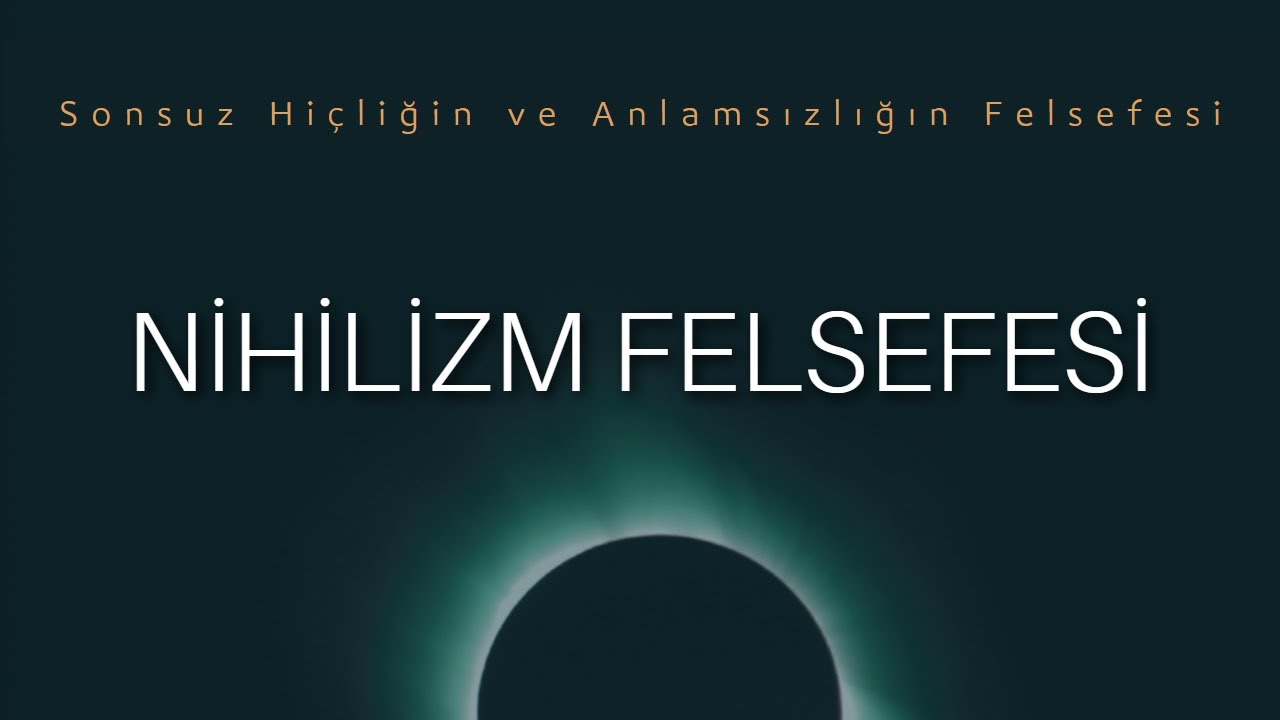 Hiçliğin Felsefesi Nihilizm | FELSEFE