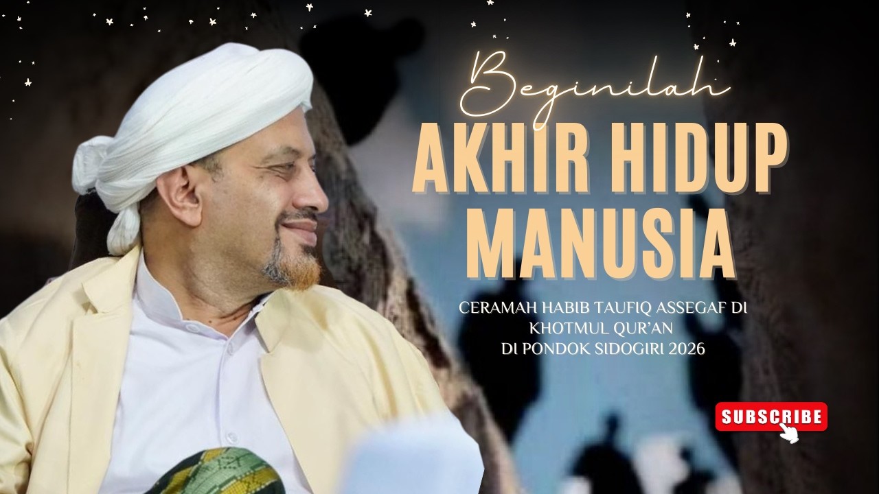 CERAMAH HABIB TAUFIQ KHOTMUL QUR'AN DI SIDOGIRI 1447 H