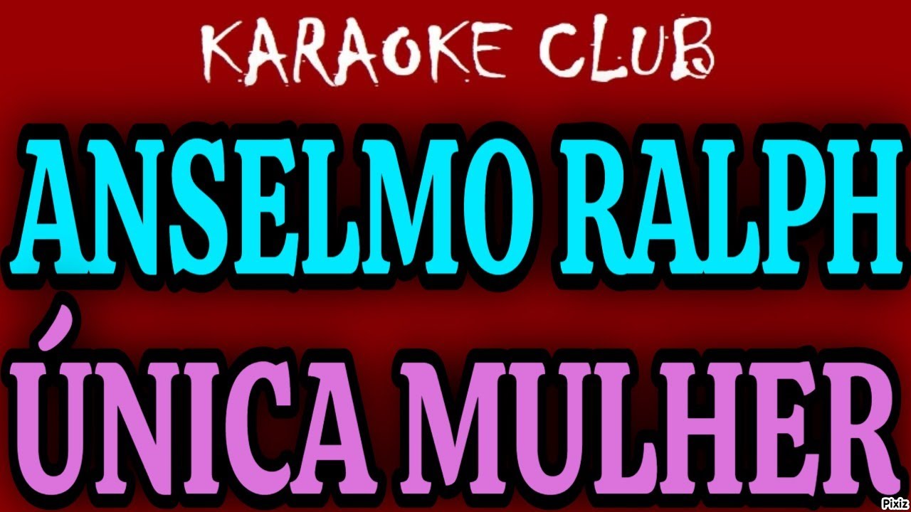 ANSELMO RALPH - ÚNICA MULHER ( KARAOKÊ )