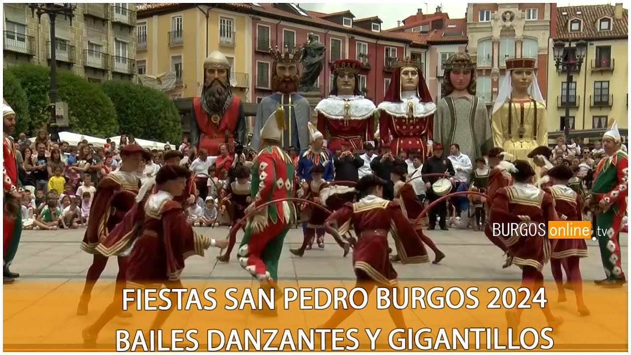 Fiestas San Pedro Burgos 2024 Bailes Danzantes y Gigantillos- BurgosOnlineTV