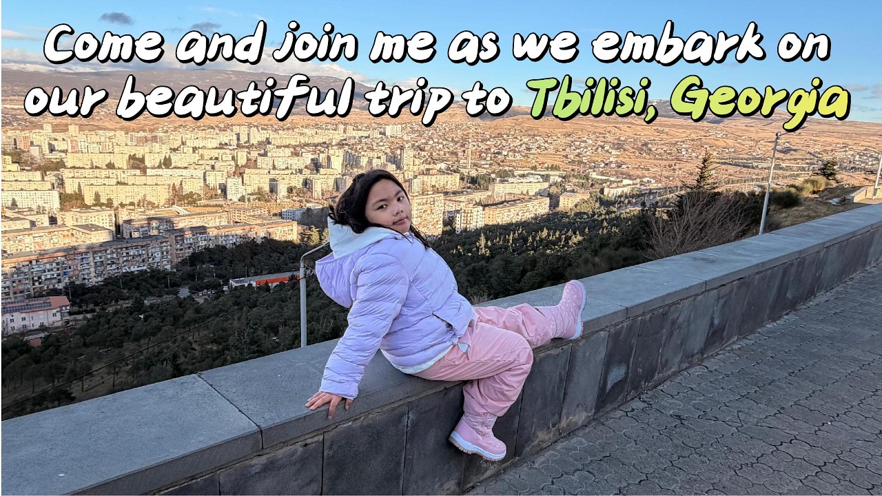 Olivia's Adventure to Tbilisi, Georgia