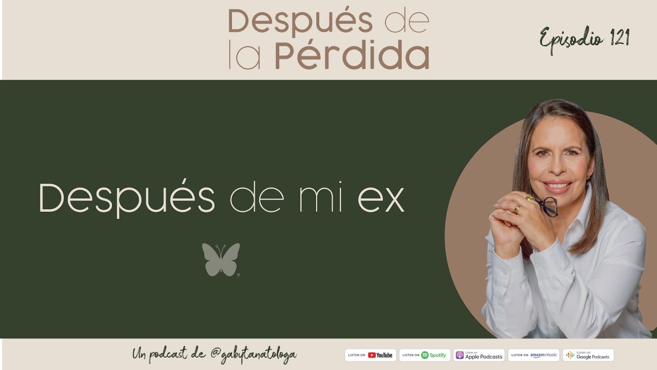 Después de mi ex - Episodio 121 - Gaby Tanatóloga
