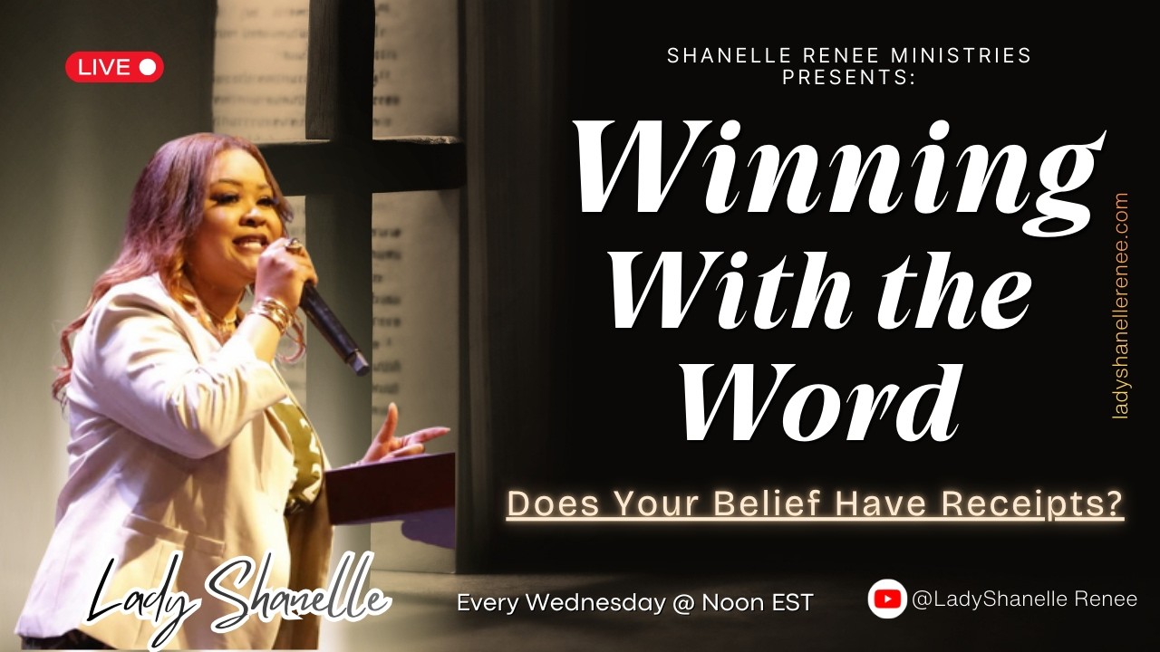 Does Your Belief Have Receipts? Winning With the Word With Lady Shanelle Renee