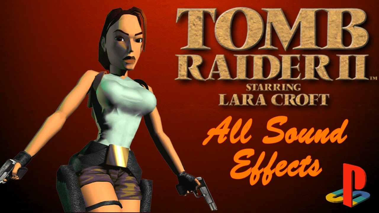 Tomb Raider II • All Sounds and Voices • Lara Croft 1997 @SoundMeFreely