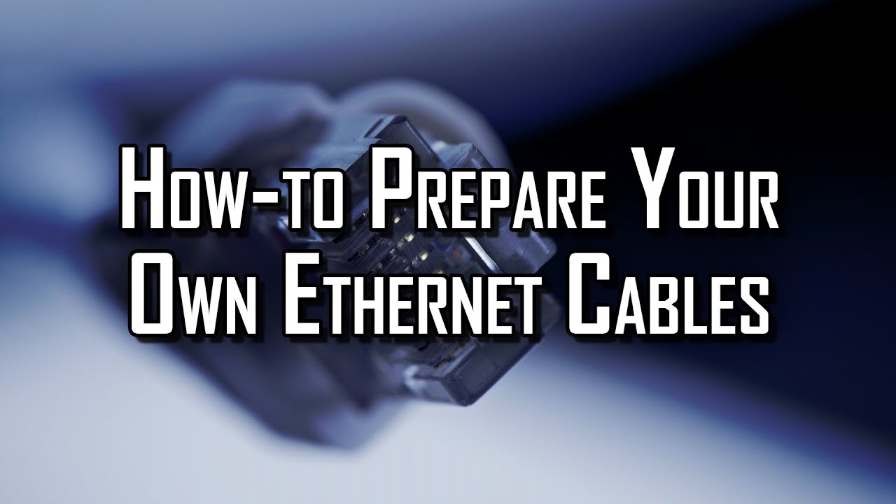 How-to Prepare Your Own Ethernet Cables