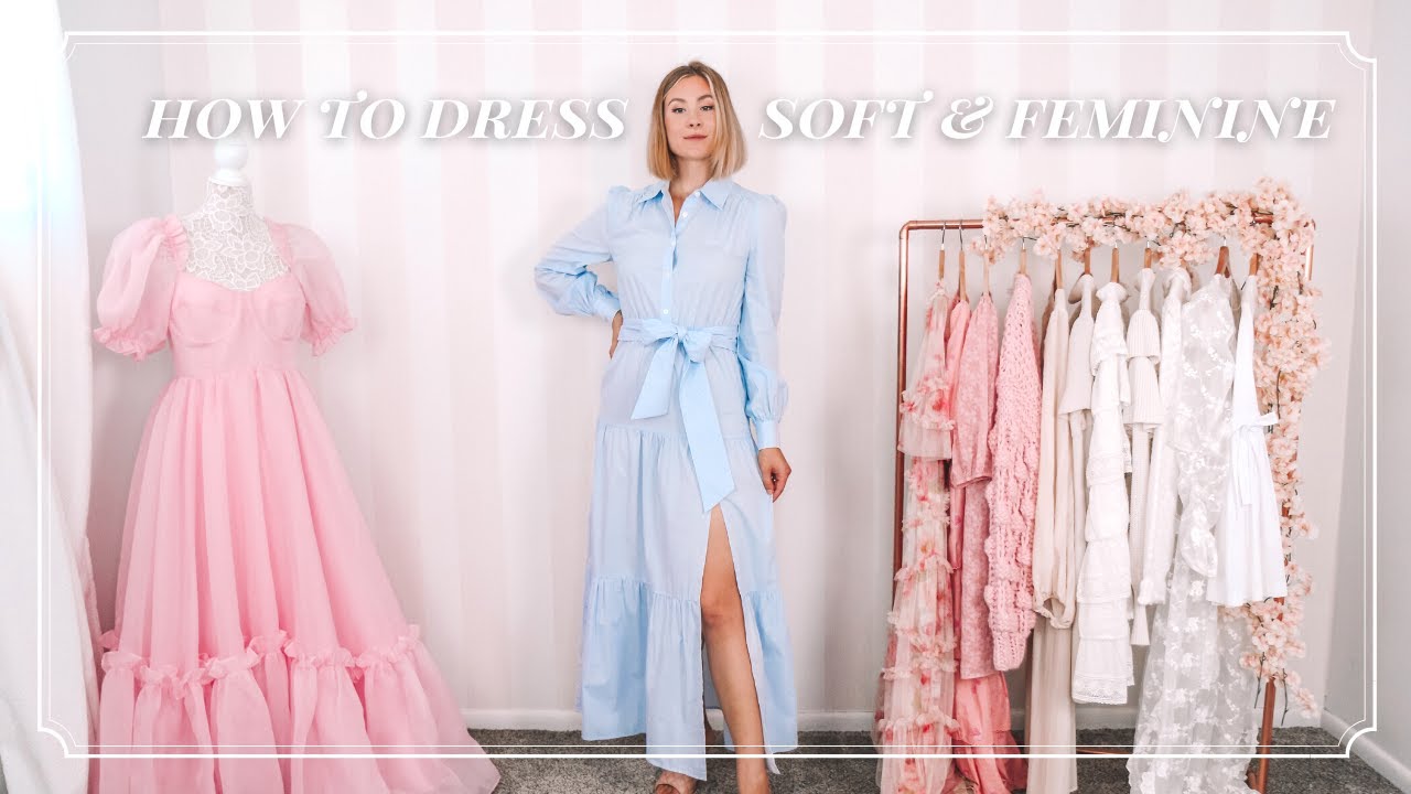 HOW TO DRESS SOFT & FEMININE | SUMMER ESSENTIALS FOR THE FEMININE STYLE (2022)