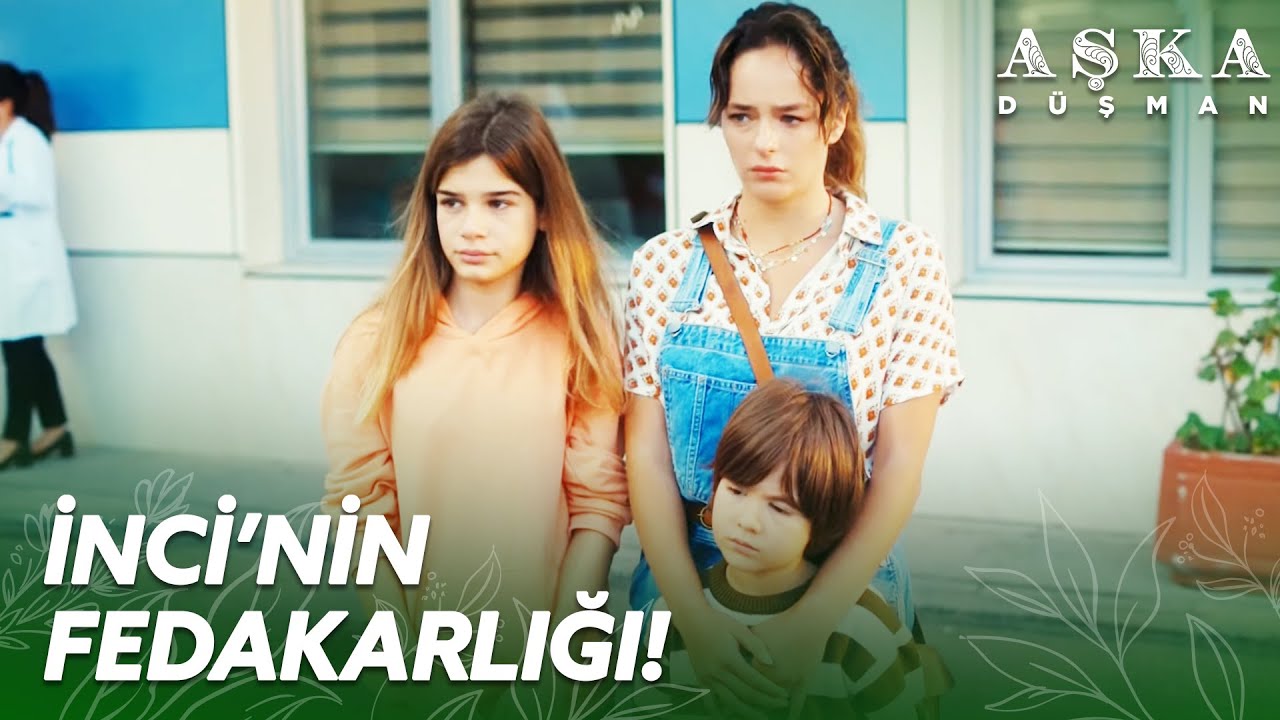 İnci Ablasının Su&ccedil;unu &Uuml;stlenmek İstedi | Aşka D&uuml;şman 1. B&ouml;l&uuml;m